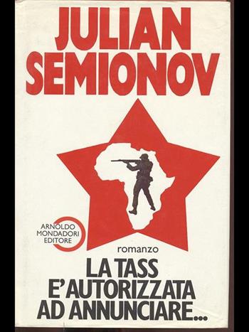 La tass è autorizzata ad annunciare - Julian Semionov - Libro Mondadori | Libraccio.it