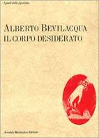 Il corpo desiderato - Alberto Bevilacqua - Libro Mondadori, Lo specchio | Libraccio.it