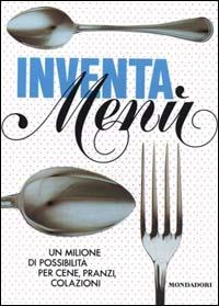 L'inventa menù. Ediz. illustrata - Alessandra Avallone - Libro Mondadori Electa 1989, Illustrati. Gastronomia | Libraccio.it