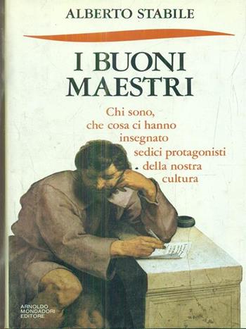I buoni maestri - Alberto Stabile - Libro Mondadori 1988, Frecce | Libraccio.it