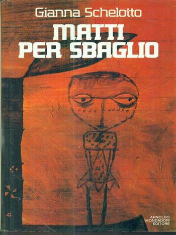 Matti per sbaglio - Gianna Schelotto - Libro Mondadori 1989, Ingrandimenti | Libraccio.it