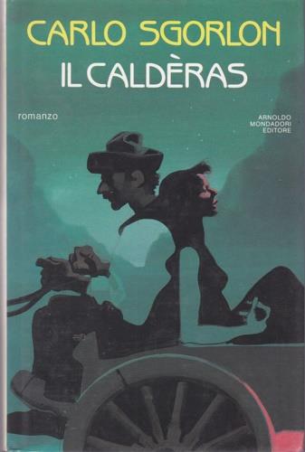 Il caldèras - Carlo Sgorlon - Libro Mondadori 1988, Scrittori italiani | Libraccio.it