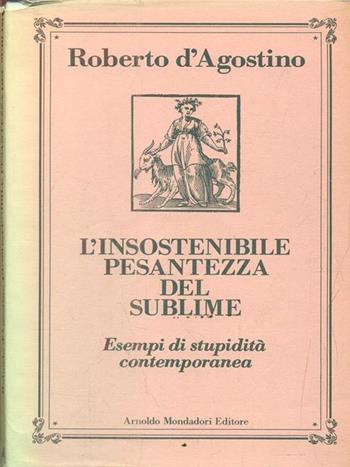 Sublime. Esempi di stupidità contemporanea - Roberto D'Agostino - Libro Mondadori, Biblioteca umoristica Mondadori | Libraccio.it