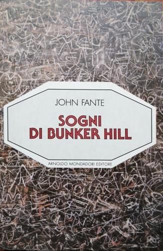 Sogni di Bunker Hill - John Fante - Libro Mondadori 1988, L'ottagono | Libraccio.it