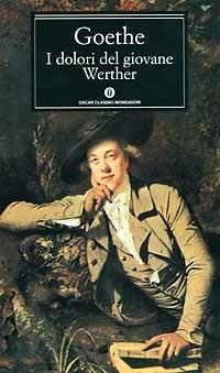 I dolori del giovane Werther - Johann Wolfgang Goethe - Libro Mondadori 1995, Oscar classici | Libraccio.it