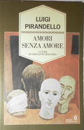 Amori senza amore. Tutti i racconti esclusi dalle «Novelle per un anno»