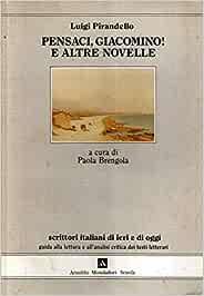 Pensaci, Giacomino! E altre novelle - Luigi Pirandello, BRENGOLA - Libro Mondadori Scuola 1989, Scrittori italiani di ieri e di oggi | Libraccio.it