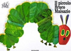 Il piccolo bruco Maisazio. Ediz. illustrata - Eric Carle - Libro Mondadori 1989, Leggere le figure | Libraccio.it