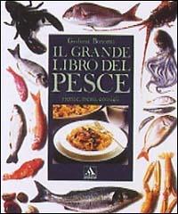 Il grande libro del pesce. Ediz. illustrata - Giuliana Bonomo - Libro Mondadori Electa 1989, Illustrati. Gastronomia | Libraccio.it