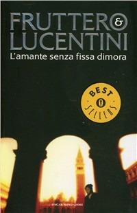 L' amante senza fissa dimora - Carlo Fruttero, Franco Lucentini - Libro Mondadori 1989, Oscar bestsellers | Libraccio.it