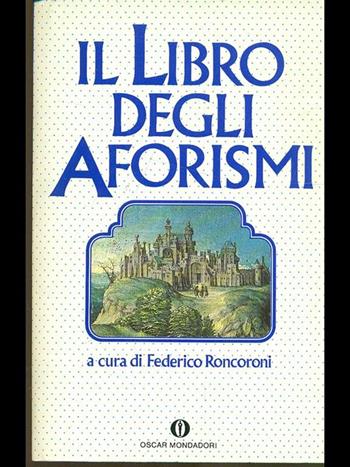 Il libro degli aforismi  - Libro Mondadori, Oscar varia | Libraccio.it