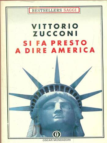 Si fa presto a dire America - Vittorio Zucconi - Libro Mondadori 1989, Oscar bestsellers saggi | Libraccio.it