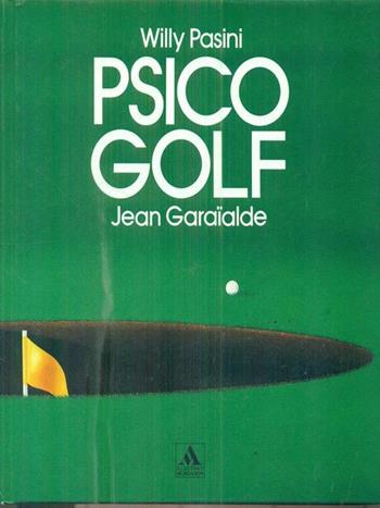 Psicogolf - Willy Pasini, Jean Garaialde - Libro Mondadori 1996, Altra illustrati | Libraccio.it