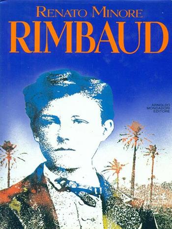 Rimbaud - Renato Minore - Libro Mondadori 1991, Varia | Libraccio.it