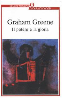 Il potere e la gloria - Graham Greene - Libro Mondadori 1996, Oscar classici moderni | Libraccio.it