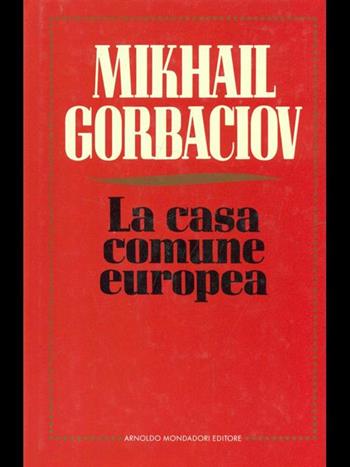 La casa comune europea - Mihail S. Gorbacëv - Libro Mondadori 1989, Frecce | Libraccio.it