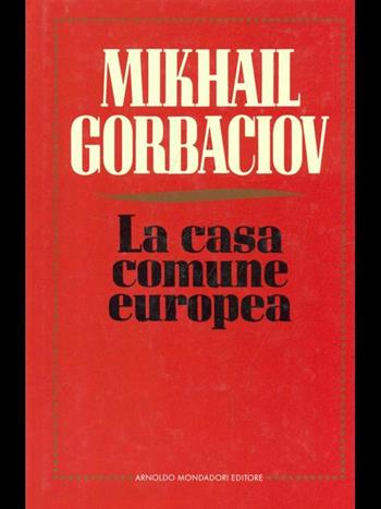La casa comune europea - Mihail Sergeevic Gorbacëv - Libro Mondadori 1989, Frecce | Libraccio.it