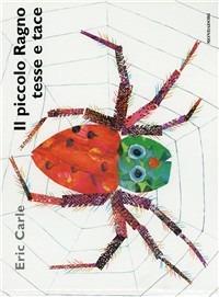 Il piccolo ragno tesse e tace - Eric Carle - Libro Mondadori 1990, Leggere le figure | Libraccio.it