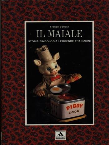 Il maiale - Franco Bonera - Libro Mondadori 1990, Illustrati. Hobby e collezionismo | Libraccio.it