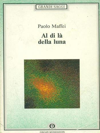 Al di là della luna - Paolo Maffei - Libro Mondadori 1990, Oscar saggi | Libraccio.it