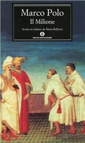 Il milione. Scritto in italiano da Maria Bellonci