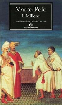 Il milione. Scritto in italiano da Maria Bellonci - Marco Polo - Libro Mondadori 1992, Oscar classici | Libraccio.it