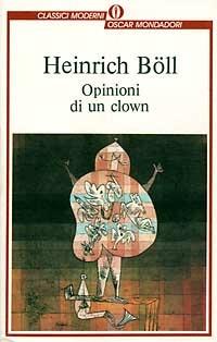 Opinioni di un clown - Heinrich Böll - Libro Mondadori 1995, Oscar classici moderni | Libraccio.it