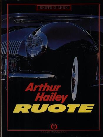 Ruote - Arthur Hailey - Libro Mondadori 1990, Oscar bestsellers | Libraccio.it