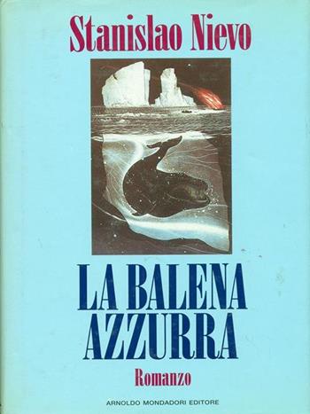 La balena azzurra - Stanislao Nievo - Libro Mondadori 1990, Scrittori italiani | Libraccio.it
