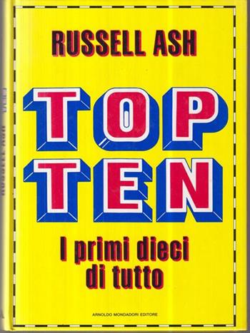 Top ten. I primi 10 di tutto - Russell Ash - Libro Mondadori 1991, Varia | Libraccio.it