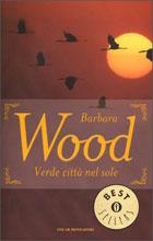 Verde città nel sole - Barbara Wood - Libro Mondadori 1990, Oscar bestsellers | Libraccio.it