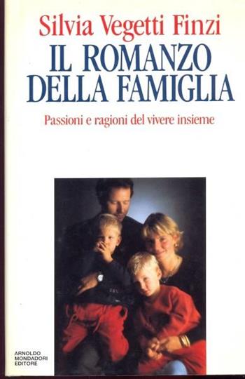 Il romanzo della famiglia. Passioni e ragioni del vivere insieme - Silvia Vegetti Finzi - Libro Mondadori 1992, Saggi | Libraccio.it