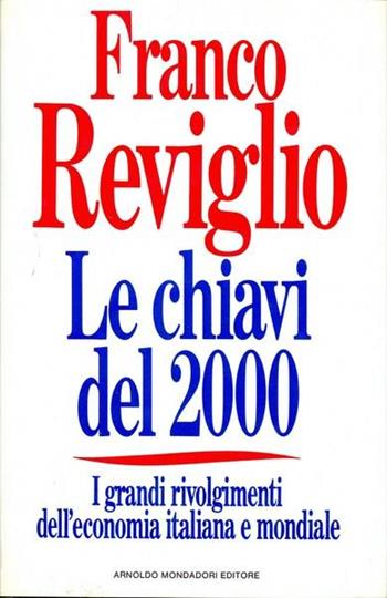 Le chiavi del Duemila. I grandi rivolgimenti dell'economia italiana e mondiale - Franco Reviglio - Libro Mondadori 1990, Frecce | Libraccio.it