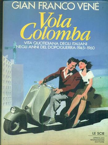 Vola colomba - Gianfranco Venè - Libro Mondadori 1990, Le scie | Libraccio.it