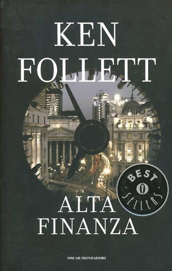Alta finanza - Ken Follett - Libro Mondadori 1990, Oscar bestsellers | Libraccio.it