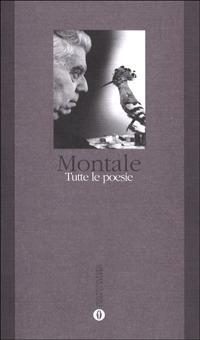 Tutte le poesie - Eugenio Montale - Libro Mondadori 1995, Oscar grandi classici | Libraccio.it