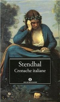 Cronache italiane - Stendhal - Libro Mondadori 1990, Oscar classici | Libraccio.it