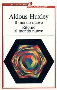 Il mondo nuovo-Ritorno al mondo nuovo - Aldous Huxley - Libro Mondadori 1995, Oscar classici moderni | Libraccio.it