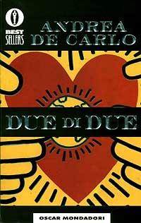 Due di due - Andrea De Carlo - Libro Mondadori 1993, Oscar bestsellers | Libraccio.it