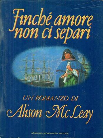 Finché amore non ci separi - Alison Mcleary - Libro Mondadori 1991, Omnibus stranieri | Libraccio.it