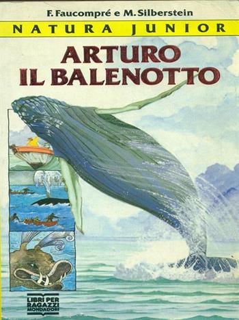 Arturo il balenotto - Florence Faucompré, Marc Silberstein - Libro Mondadori 1991, Natura junior | Libraccio.it