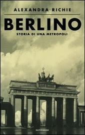 Berlino. Storia di una metropoli