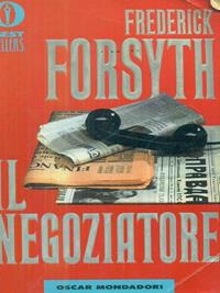 Il negoziatore - Frederick Forsyth - Libro Mondadori 1991, Oscar bestsellers | Libraccio.it