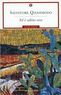 Ed è subito sera - Salvatore Quasimodo - Libro Mondadori 1991, Oscar classici moderni | Libraccio.it