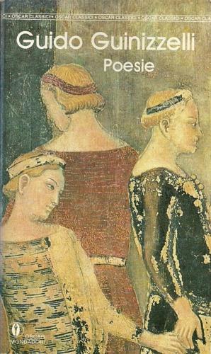 Poesie - Guido Guinizzelli - Libro Mondadori 1992, Oscar classici | Libraccio.it