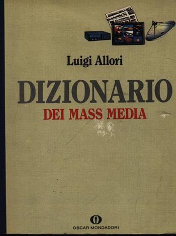 Dizionario dei mass media - Luigi Allori - Libro Mondadori 1992, Oscar manuali | Libraccio.it