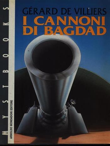 I cannoni di Bagdad - Gérard Villiers - Libro Mondadori, Mystbooks | Libraccio.it