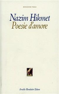 Poesie d'amore - Nazim Hikmet - Libro Mondadori 1993, Mondadori poesia | Libraccio.it