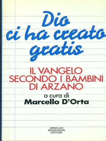 Dio ci ha creato gratis. Il vangelo secondo i bambini di Arzano  - Libro Mondadori 1992, Ingrandimenti | Libraccio.it
