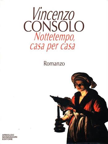 Nottetempo, casa per casa - Vincenzo Consolo - Libro Mondadori 1992, Scrittori italiani | Libraccio.it